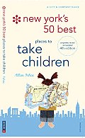 New York's 50 Best Places to Take Children: New 4th Edition