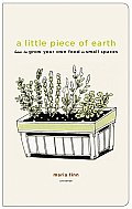 Little Piece Of Earth How To Grow Your own food in small spaces