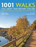 1001 Walks You Must Take Before You Die Country Hikes Heritage Trails Coastal Strolls Mountain Paths City Walks