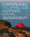 Complete Guide to Camping & Wilderness Survival Backpacking Equipment & Tools Ropes & Knots Boating Shelter Building Navigation Pathfinding Fi