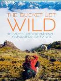 Bucket List Wild 1000 Beautiful Places to See Animals Birds & Fish