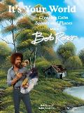 Its Your World Creating Calm Spaces & Places with Bob Ross Creating Calm Spaces & Places with Bob Ross