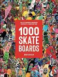 1000 Skateboards A Guide to the Worlds Greatest Boards from Sport to Street