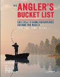 Anglers Bucket List 500 Great Fishing Adventures Around the World