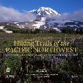 Hiking Trails of the Pacific Northwest Northern California Oregon Washington Southwestern British Columbia