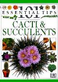 101 Essential Tips Cacti & Succulents