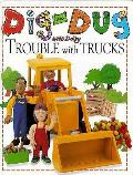 Dig & Dug With Daisy Trouble With Trucks