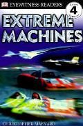 Extreme Machines (DK Eyewitness Readers: Level 4)