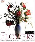 Flowers The Book Of Floral Design