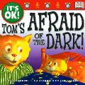 Tom Is Afraid Of The Dark Its Ok