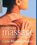 Complete Massage A Visual Guide To Over 100