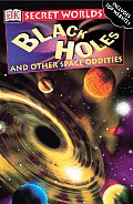 Secret Worlds Black Holes & Other Space