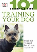 101 Essential Tips Training Your Dog
