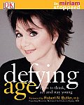 Defying Age How To Think Act & Stay