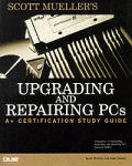 Upgrading & Repairing PCs A+ Certification Study Guide 1st Edition