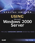 Special Edition Using Microsoft Windows 2000 Server With MacMillan Version of Powerquest Servermagic 3