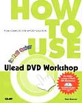 How to Use Ulead DVD Workshop [With DVD]