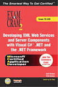 McAd Developing XML Web Services and Server Components with Visual C#? .Net and the .Net Framework E (Exam Cram 2)