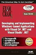 Developing and Implementing Windows-Based Applications with Visual C#.Net and Visual Studio.Net: MCAD Exam 70-316 [With CDROM]