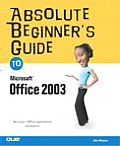Absolute Beginners Guide To Microsoft Office 2003