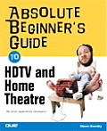 Absolute Beginners Guide To Hdtv & Home Theate