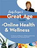 Sandy Bergers Great Age Guide to Online Health & Wellness