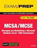 McSa/MCSE 70-290 Exam Prep: Managing and Maintaining a Microsoft Windows Server 2003 Environment