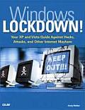 Windows Lockdown Your XP & Vista Guide Against Hacks Attacks & Other Internet Mayhem