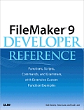 FileMaker 9 Developer Reference Functions Scripts Commands & Grammars with Extensive Custom Function Examples