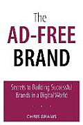 Ad Free Brand Secrets to Successful Brand Positioning in a Digital World