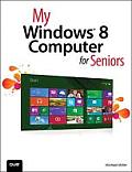 My Windows 8 Computer for Seniors 1st Edition