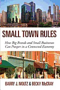 Small Town Rules How Big Brands & Small Businesses Can Prosper In A Connected Economy