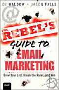 Rebels Guide to Email Marketing Grow Your List Break the Rules & Win