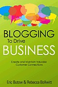 Blogging to Drive Business Create & Maintain Valuable Customer Connections