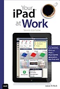 Your iPad at Work 3rd Edition Covers iOS 6 on iPad iPad2 & iPad 3rd Generation