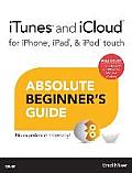 iTunes & iCloud for iPhone iPad & iPod touch Absolute Beginners Guide