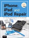 Unauthorized Guide to iPhone iPad & iPod Repair A DIY Guide to Extending the Life of Your iDevices