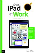 Your iPad at Work 4th Edition covers iOS7 for iPad 2 3rd & 4th generation & iPad mini