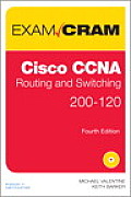 Cisco CCNA Routing & Switching 200 120 Exam Cram 4th Edition