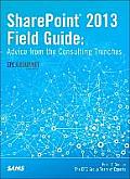 SharePoint 2013 Field Guide Advice from the Consulting Trenches
