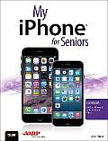 My iPhone for Seniors Covers iOS 8 for iPhone 6 6 Plus 5S 5C 5 & 4S