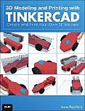 3D Modeling & Printing with Tinkercad Create & Print Your Own 3D Models