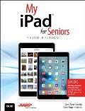 My iPad for Seniors 3rd Edition Covers iOS 9 for iPad Pro all models of iPad Air & iPad mini iPad 3rd 4th generation & iPad 2