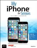 My iPhone for Seniors 2nd Edition Covers iOS 9 for iPhone 6s 6s Plus 6 6 Plus 5s 5C 5 & 4s