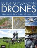 Building Your Own Drones A Beginners Guide to Drones UAVs & ROVs