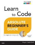 Learn to Code Absolute Beginners Guide