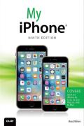 My iPhone: Ninth Edition: Covers iOS 9 For iPhone 4s, 5, 5c, 5s, 6, 6 Plus, 6s, and 6s Plus