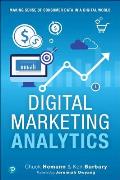 Digital Marketing Analytics Making Sense Of Consumer Data In A Digital World