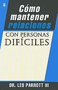 C?mo Mantener Relaciones Con Personas Dif?ciles = How to Handle Imposible People