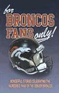For Broncos Fans Only!